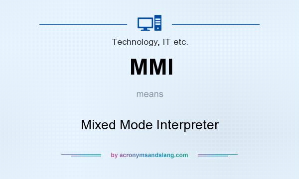 What does MMI mean? It stands for Mixed Mode Interpreter