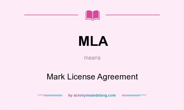 What does MLA mean? It stands for Mark License Agreement
