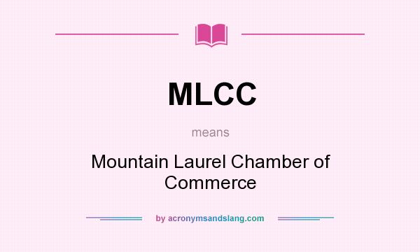 What does MLCC mean? It stands for Mountain Laurel Chamber of Commerce