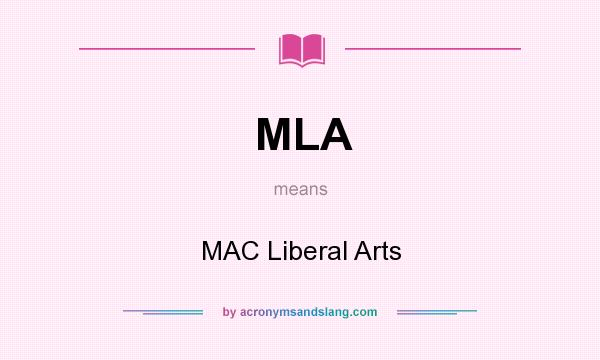 What does MLA mean? It stands for MAC Liberal Arts