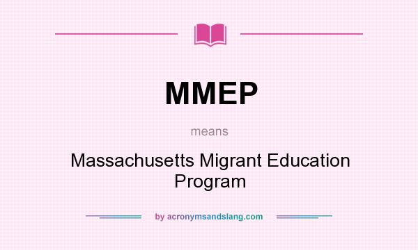 What does MMEP mean? It stands for Massachusetts Migrant Education Program