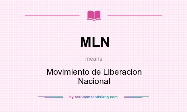 What does MLN mean? It stands for Movimiento de Liberacion Nacional