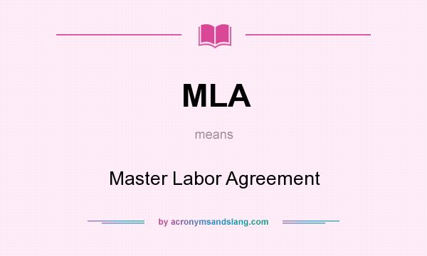 What does MLA mean? It stands for Master Labor Agreement