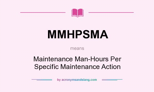 What does MMHPSMA mean? It stands for Maintenance Man-Hours Per Specific Maintenance Action