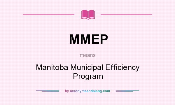 What does MMEP mean? It stands for Manitoba Municipal Efficiency Program