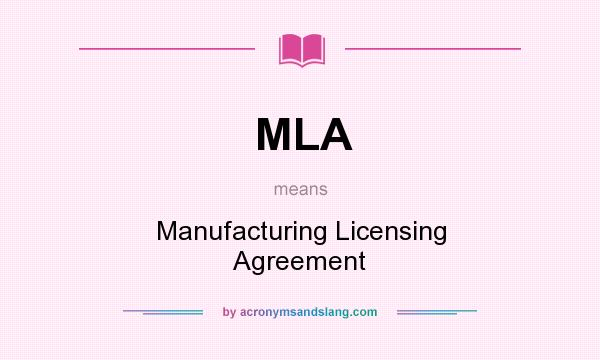 What does MLA mean? It stands for Manufacturing Licensing Agreement