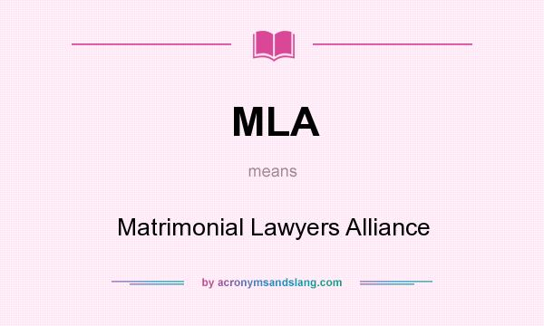 What does MLA mean? It stands for Matrimonial Lawyers Alliance