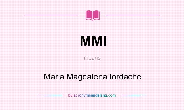 What does MMI mean? It stands for Maria Magdalena Iordache