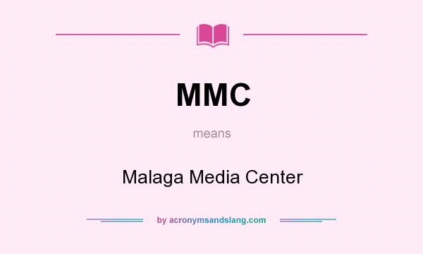 What does MMC mean? It stands for Malaga Media Center