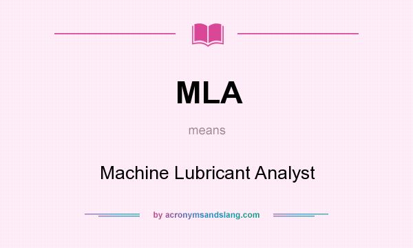 What does MLA mean? It stands for Machine Lubricant Analyst