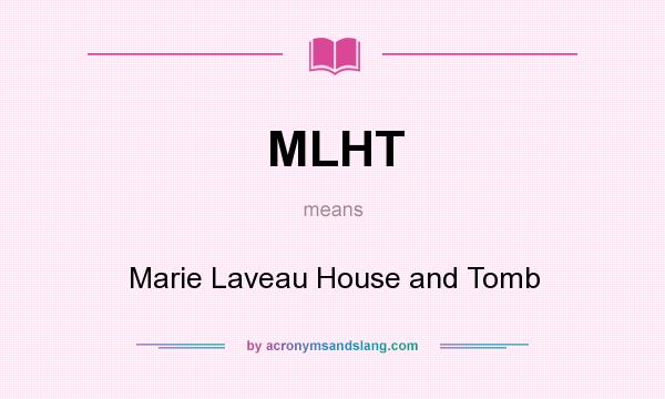 What does MLHT mean? It stands for Marie Laveau House and Tomb