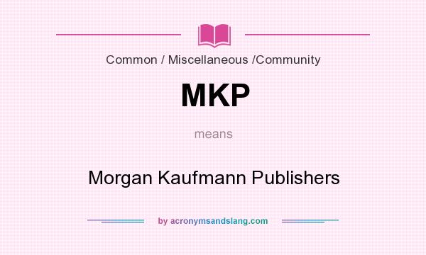 What does MKP mean? It stands for Morgan Kaufmann Publishers