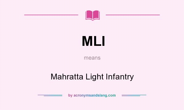 What does MLI mean? It stands for Mahratta Light Infantry