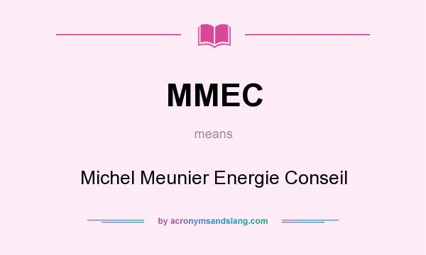What does MMEC mean? It stands for Michel Meunier Energie Conseil