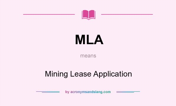 What does MLA mean? It stands for Mining Lease Application
