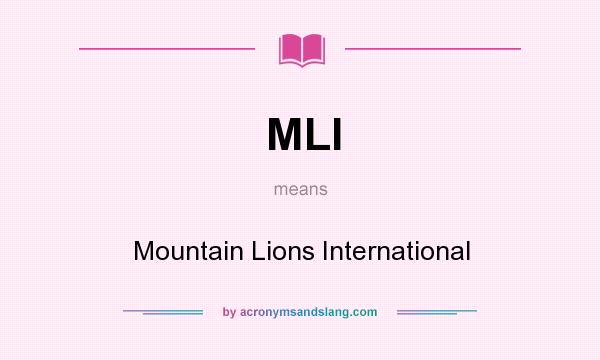 What does MLI mean? It stands for Mountain Lions International