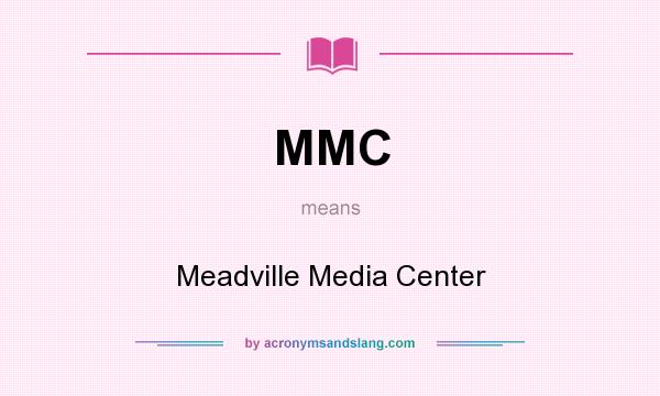 What does MMC mean? It stands for Meadville Media Center