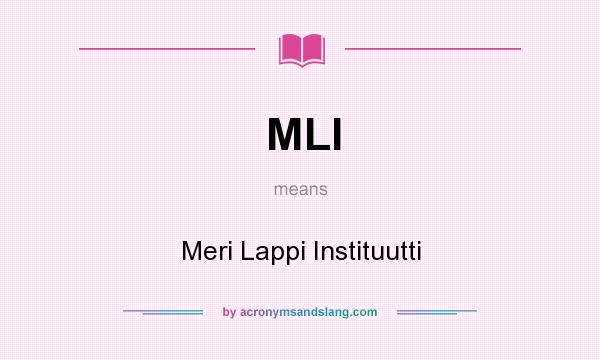 What does MLI mean? It stands for Meri Lappi Instituutti