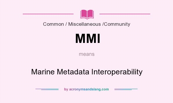 What does MMI mean? It stands for Marine Metadata Interoperability