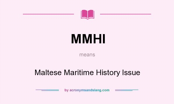What does MMHI mean? It stands for Maltese Maritime History Issue