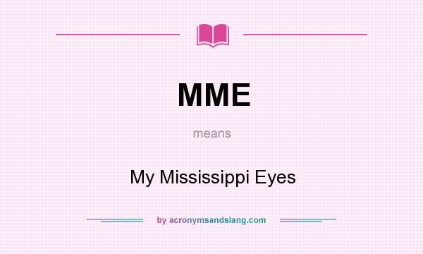What does MME mean? It stands for My Mississippi Eyes