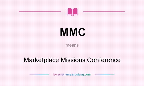 What does MMC mean? It stands for Marketplace Missions Conference