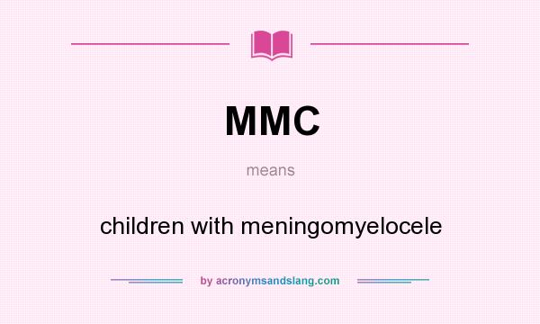 What does MMC mean? It stands for children with meningomyelocele