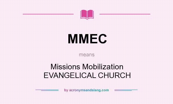 What does MMEC mean? It stands for Missions Mobilization EVANGELICAL CHURCH