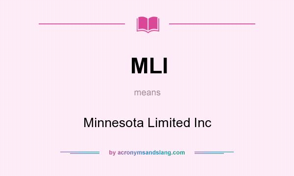 What does MLI mean? It stands for Minnesota Limited Inc