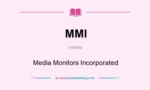 What does MMI mean? It stands for Media Monitors Incorporated