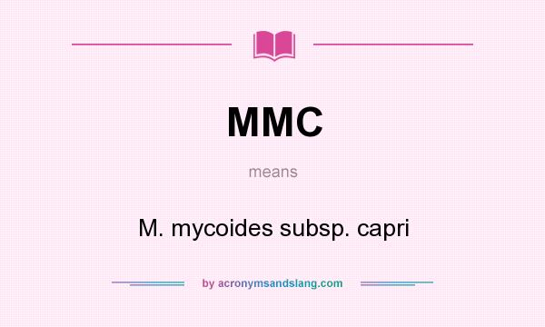 What does MMC mean? It stands for M. mycoides subsp. capri