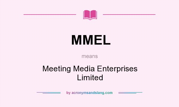 What does MMEL mean? It stands for Meeting Media Enterprises Limited