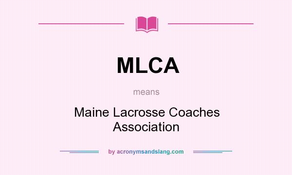 What does MLCA mean? It stands for Maine Lacrosse Coaches Association