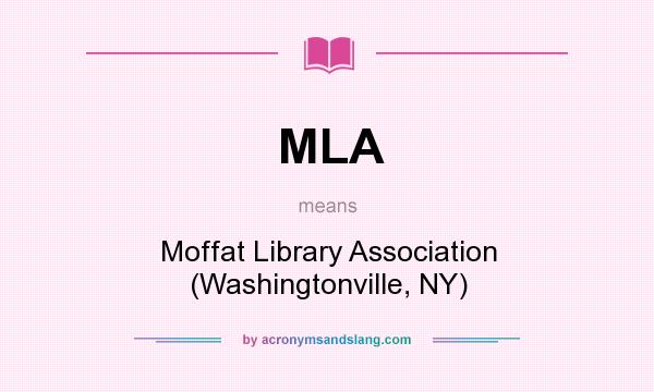 What does MLA mean? It stands for Moffat Library Association (Washingtonville, NY)