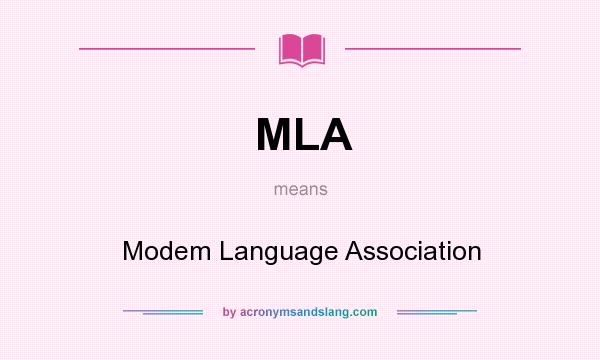 What does MLA mean? It stands for Modem Language Association