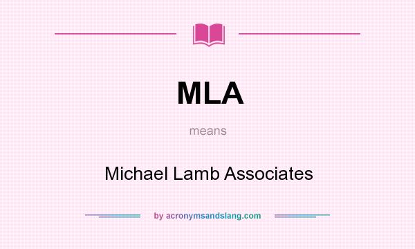 What does MLA mean? It stands for Michael Lamb Associates