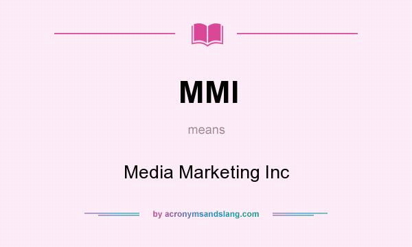 What does MMI mean? It stands for Media Marketing Inc
