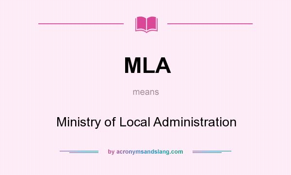 What does MLA mean? It stands for Ministry of Local Administration