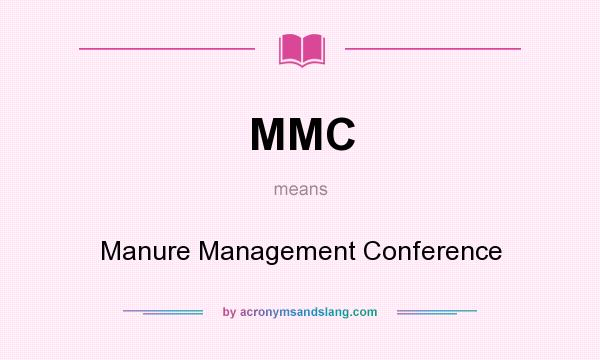 What does MMC mean? It stands for Manure Management Conference