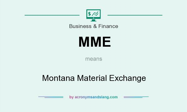 What does MME mean? It stands for Montana Material Exchange