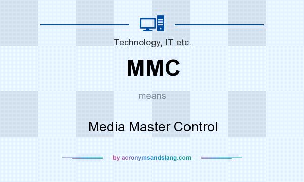 What does MMC mean? It stands for Media Master Control