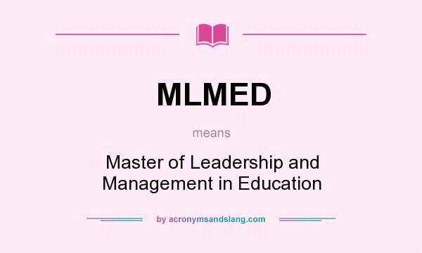 What does MLMED mean? It stands for Master of Leadership and Management in Education
