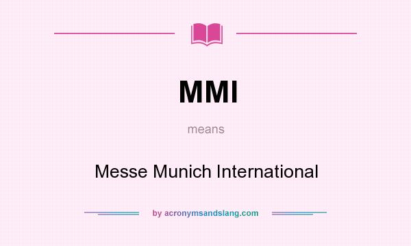 What does MMI mean? It stands for Messe Munich International