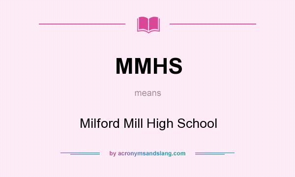 What does MMHS mean? It stands for Milford Mill High School