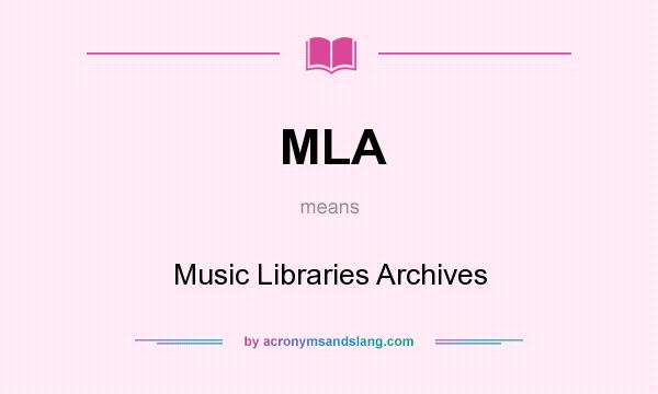 What does MLA mean? It stands for Music Libraries Archives