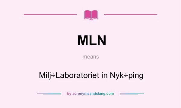 What does MLN mean? It stands for Milj÷Laboratoriet in Nyk÷ping