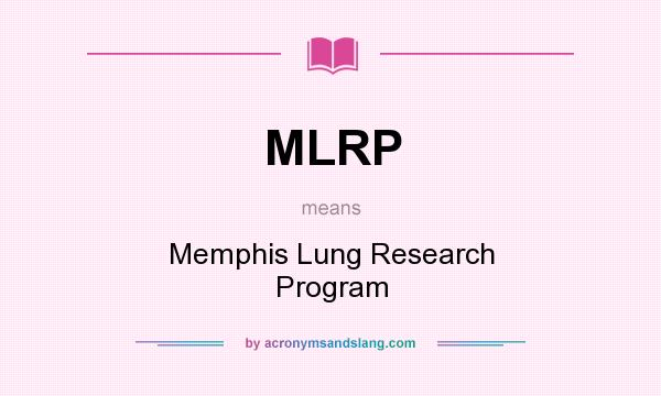 What does MLRP mean? It stands for Memphis Lung Research Program