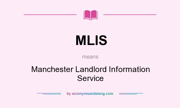 What does MLIS mean? It stands for Manchester Landlord Information Service