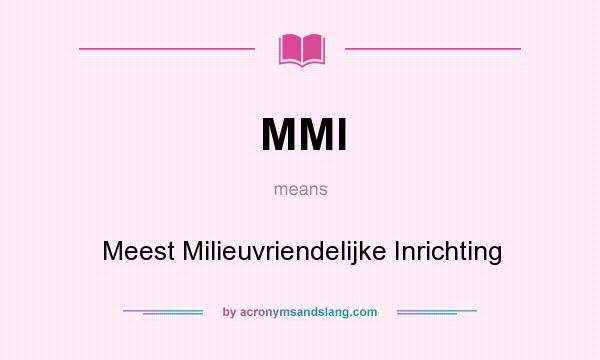 What does MMI mean? It stands for Meest Milieuvriendelijke Inrichting