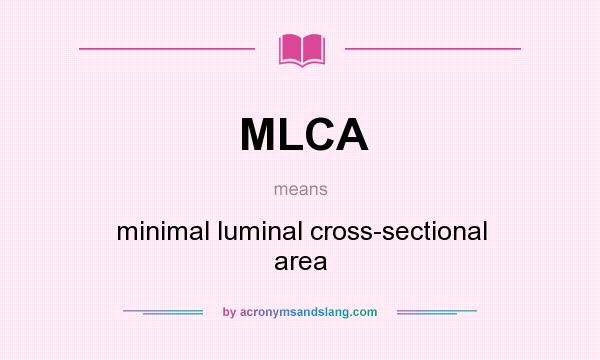 What does MLCA mean? It stands for minimal luminal cross-sectional area